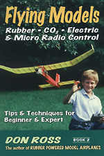 Flying Models: Rubber, CO2, Electric and Micro Radio Control